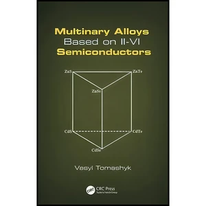 کتاب Multinary Alloys Based on II-VI Semiconductors اثر Vasyl Tomashyk انتشارات CRC Press