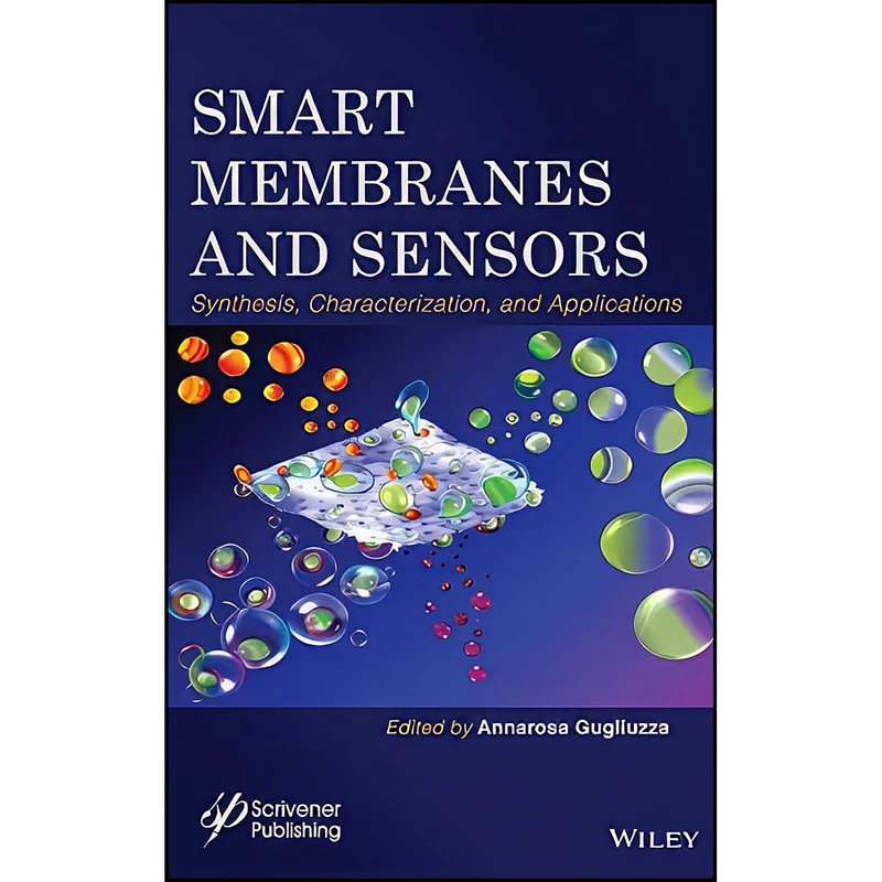 کتاب Smart Membranes and Sensors اثر Annarosa Gugliuzza انتشارات Wiley-Scrivener