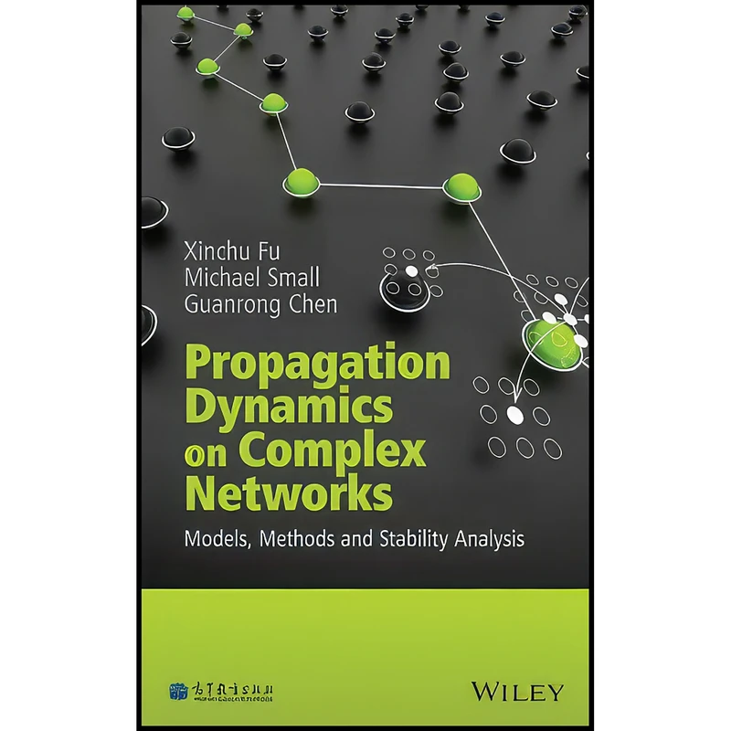 کتاب Propagation Dynamics on Complex Networks اثر جمعي از نويسندگان انتشارات Wiley