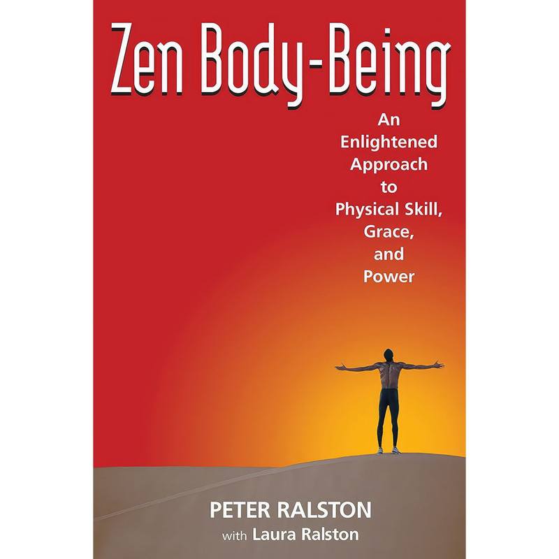 قیمت و خرید کتاب Zen BodyBeing اثر Peter Ralston and Laura Ralston