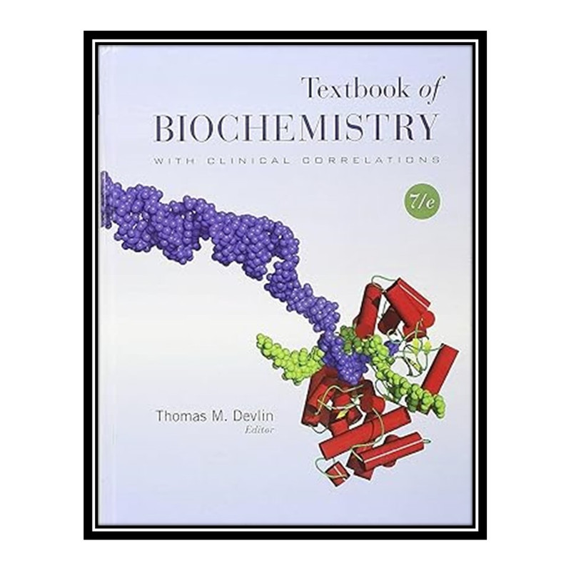 کتاب Textbook of Biochemistry with Clinical Correlations اثر Thomas M. Devlin انتشارات مؤلفین طلایی
