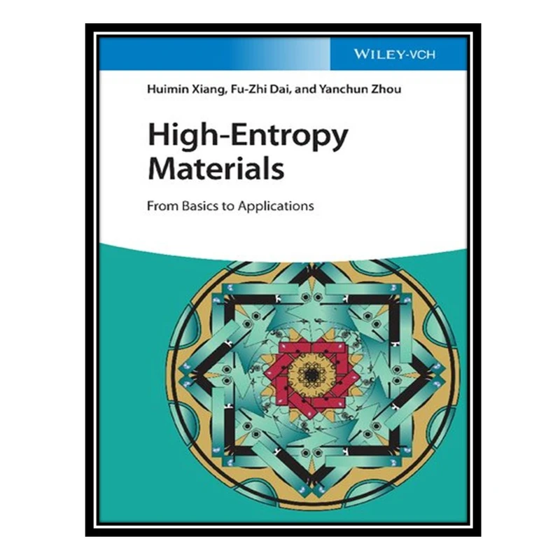 کتاب High-Entropy Materials: From Basics to Applications اثر جمعی از نویسندگان انتشارات مؤلفین طلایی