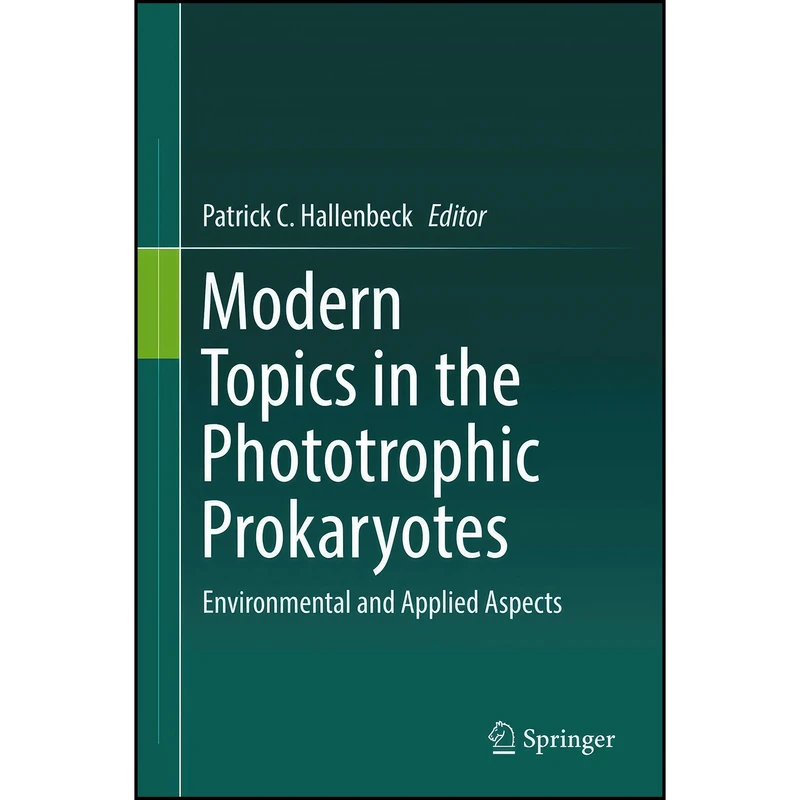 کتاب Modern Topics in the Phototrophic Prokaryotes اثر Patrick C. Hallenbeck انتشارات Springer