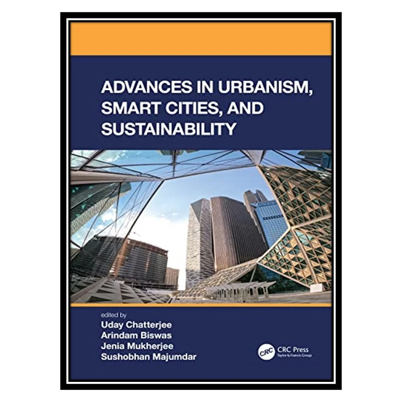 کتاب Advances in Urbanism, Smart Cities, and Sustainability اثر جمعی از نویسندگان انتشارات مؤلفین طلایی