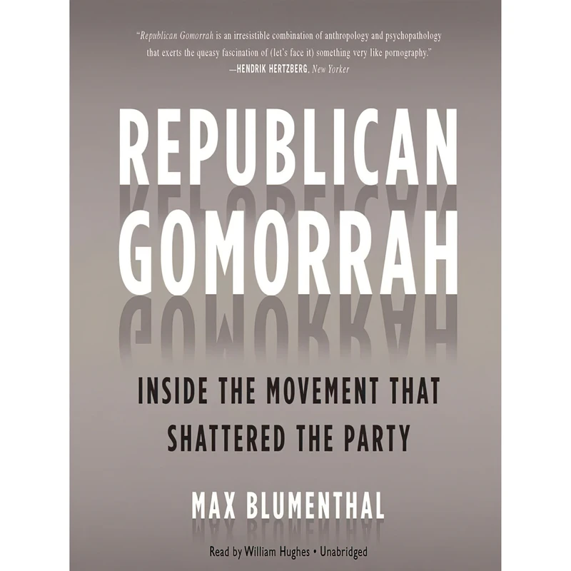 کتاب Republican Gomorrah اثر Max Blumenthal and William Hughes انتشارات Blackstone on Brilliance