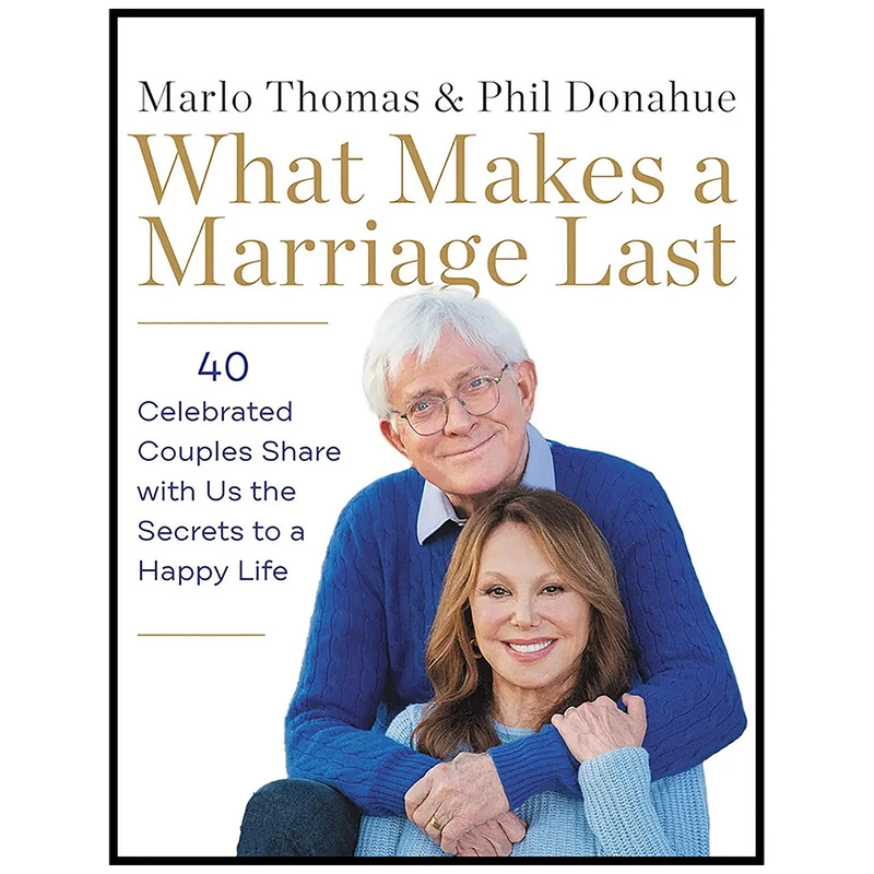 کتاب What Makes a Marriage Last اثر Marlo Thomas and Phil Donahue انتشارات HarperOne