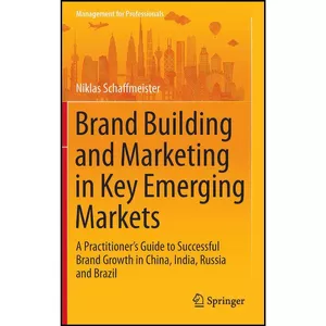 کتاب Brand Building and Marketing in Key Emerging Markets  اثر Schaffmeister انتشارات Springer