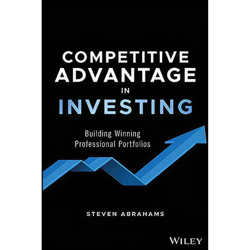 کتاب Competitive Advantage in Investing اثر Steven Abrahams انتشارات Wiley