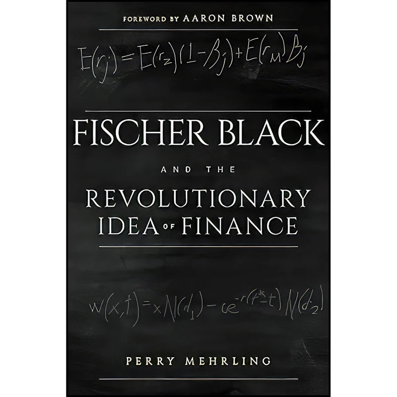 کتاب Fischer Black and the Revolutionary Idea of Finance اثر Perry Mehrling and Aaron Brown انتشارات Wiley