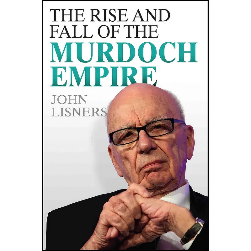 کتاب The Rise and Fall of the Murdoch Empire اثر John Lisners انتشارات John Blake