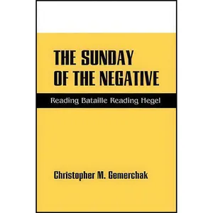 کتاب The Sunday of the Negative اثر Christopher M. Gemerchak انتشارات State University of New York Press