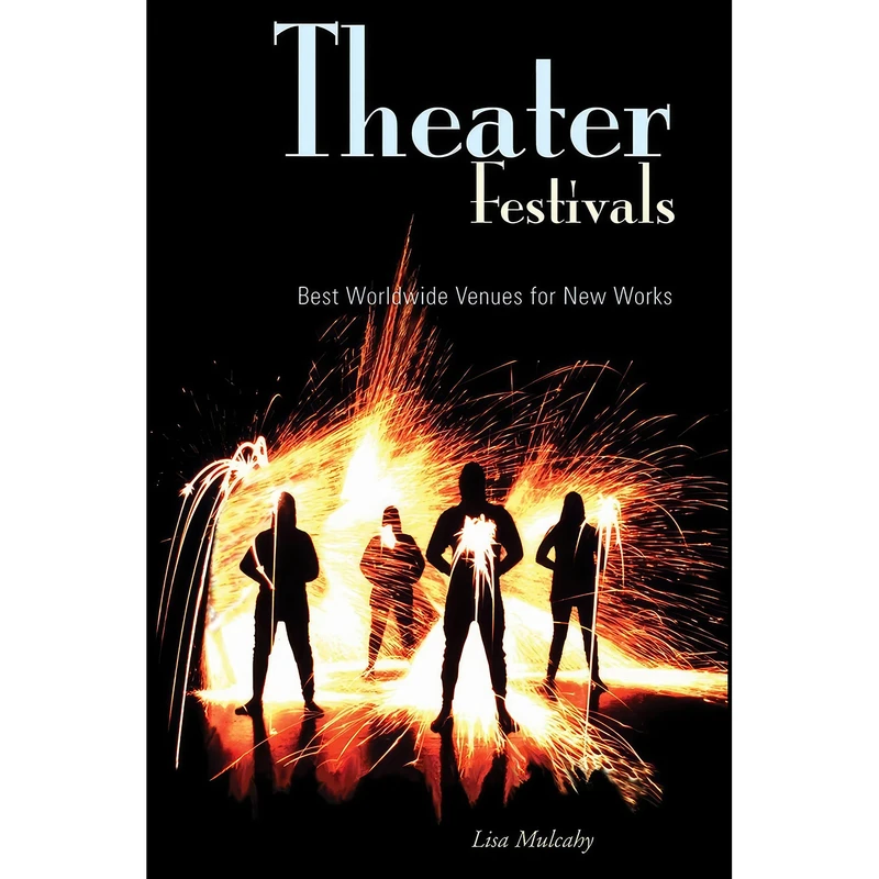 کتاب Theater Festivals اثر Lisa Mulcahy انتشارات Allworth