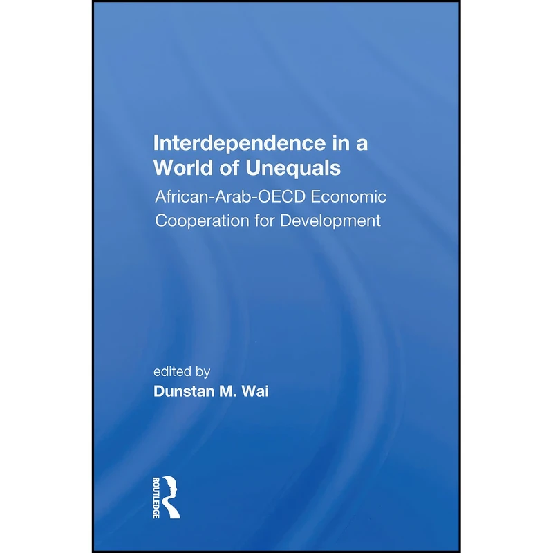 کتاب Interdependence in a World of Unequals اثر Dunstan M. Wai انتشارات Routledge