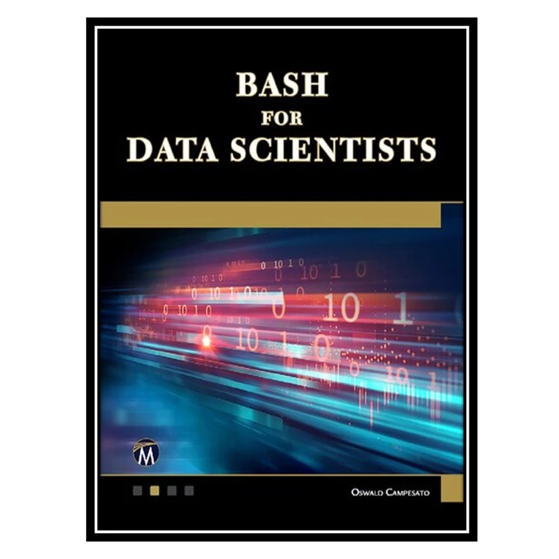 کتاب Bash for Data Scientists اثر Oswald Campesato انتشارات مؤلفین طلایی
