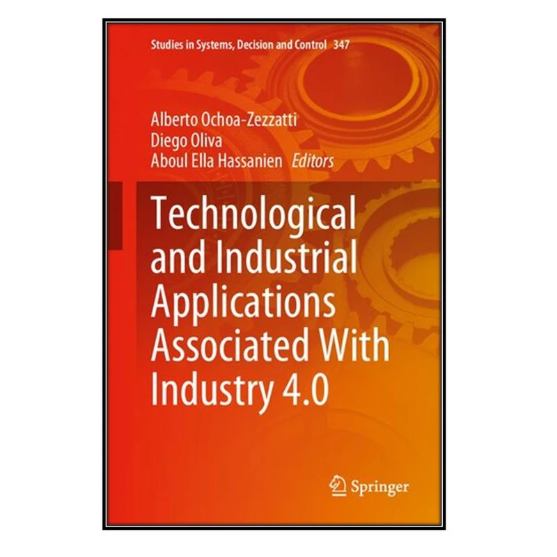 کتاب Technological and Industrial Applications Associated With Industry 4.0 اثر  جمعي از نويسندگان انتشارات مؤلفين طلايي