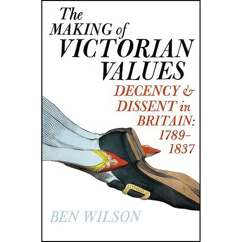کتاب The Making of Victorian Values اثر Ben Wilson انتشارات Penguin Press HC, The