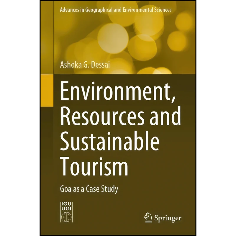کتاب Environment, Resources and Sustainable Tourism اثر Ashoka G. Dessai انتشارات Springer