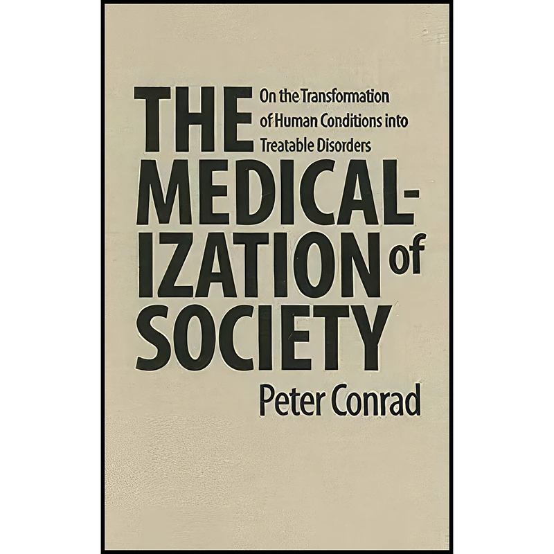 کتاب The Medicalization of Society اثر Peter Conrad انتشارات The Johns Hopkins University Press