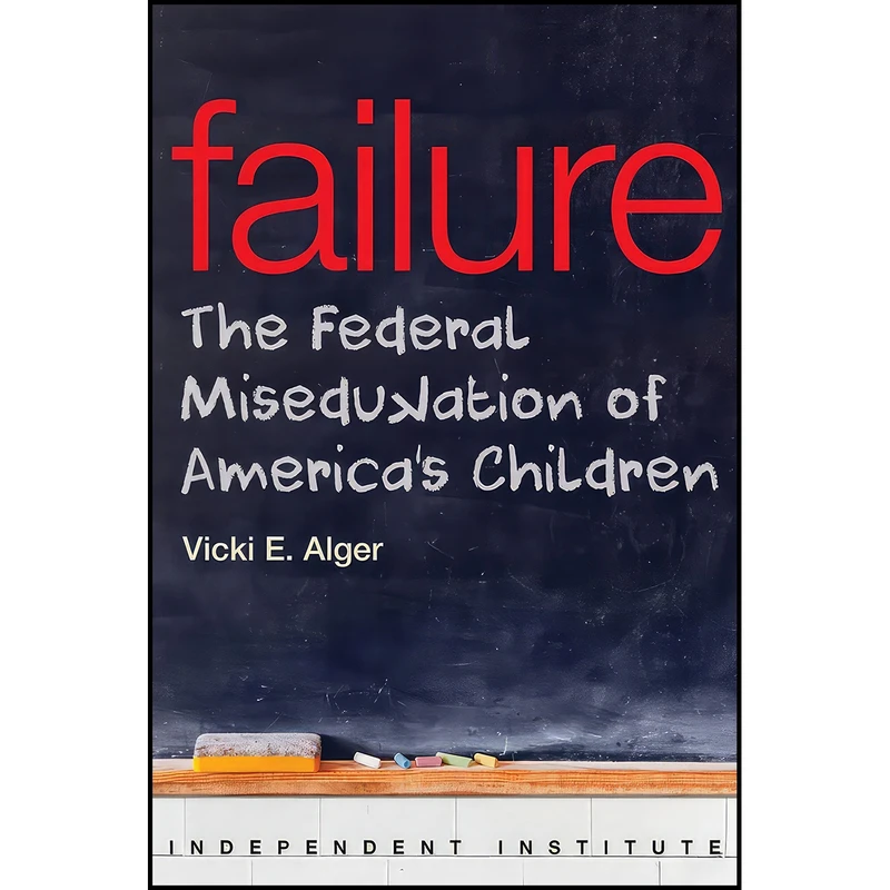 کتاب Failure اثر Vicki E. Alger انتشارات Independent Institute