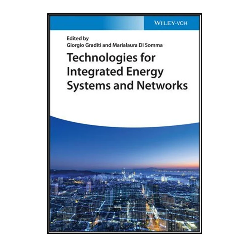  کتاب Technologies for Integrated Energy Systems and Networks اثر Graditi and Marialaura Di Somma انتشارات مؤلفين طلايي