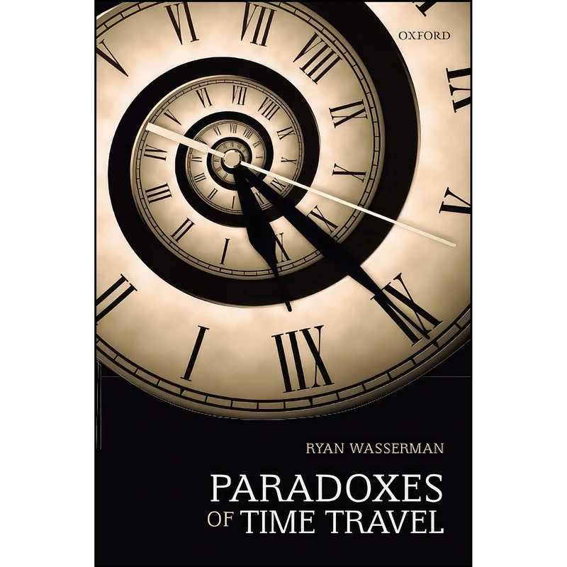 کتاب Paradoxes of Time Travel اثر Ryan Wasserman انتشارات Oxford University Press