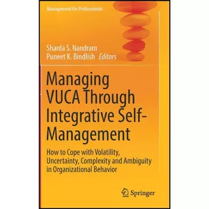 کتاب Managing VUCA Through Integrative Self-Management اثر جمعي از نويسندگان انتشارات Springer