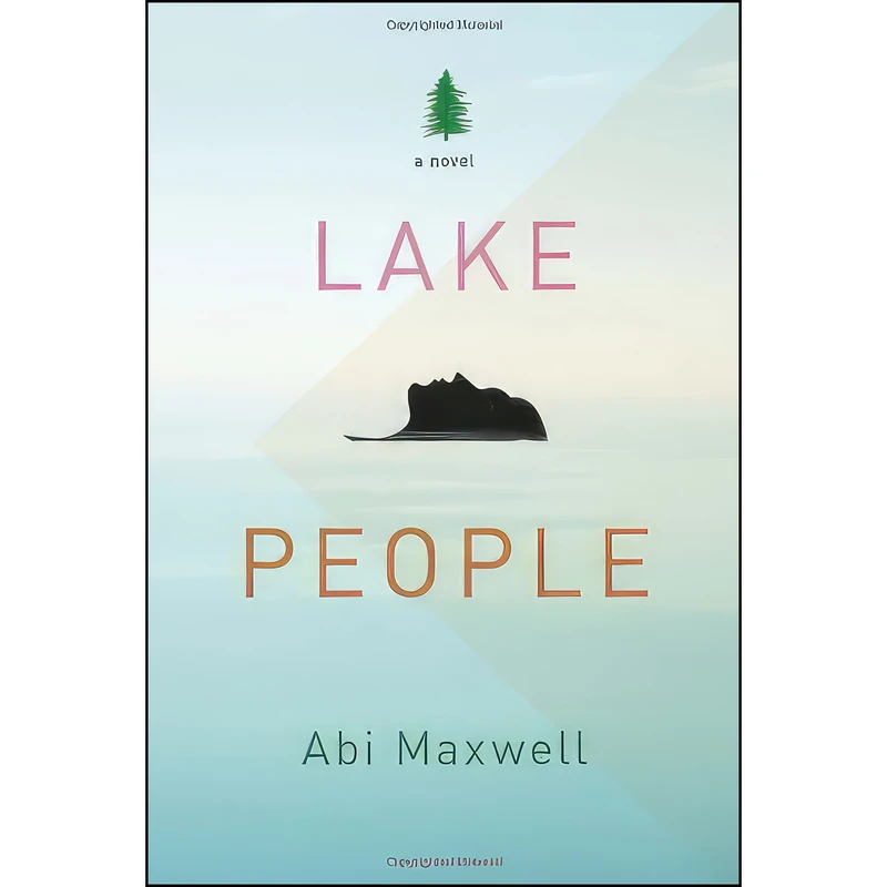 کتاب Lake People اثر Abi Maxwell انتشارات Knopf