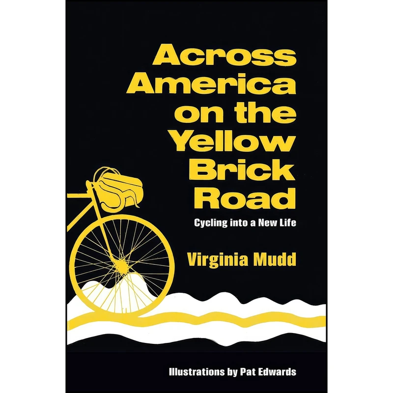 کتاب Across America on the Yellow Brick Road, Cycling into a New Life اثر Virginia Mudd انتشارات Sunstone Press