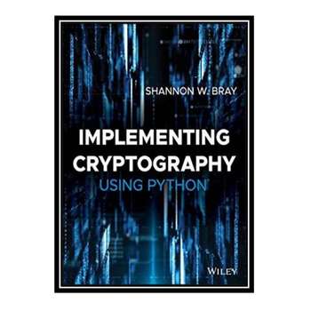 قیمت و خرید کتاب Implementing Cryptography Using Python اثر Shannon ...