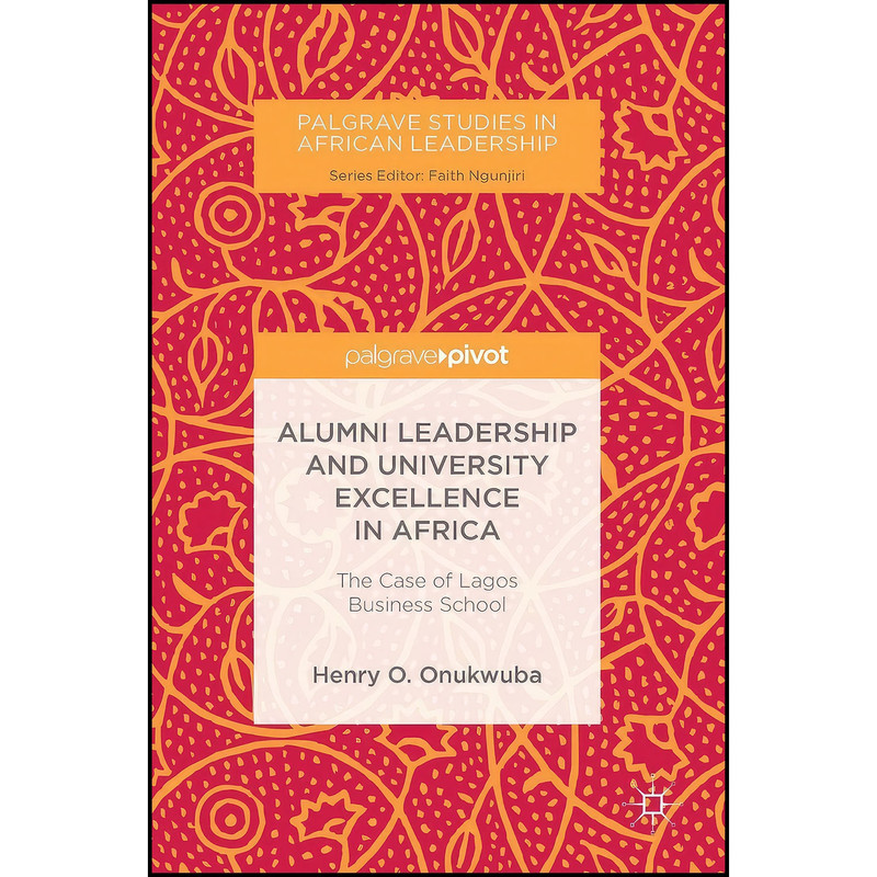 کتاب Alumni Leadership and University Excellence in Africa اثر Henry O. Onukwuba انتشارات Palgrave Pivot