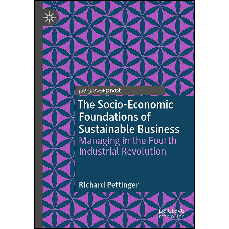 کتاب The Socio-Economic Foundations of Sustainable Business اثر Richard Pettinger انتشارات بله