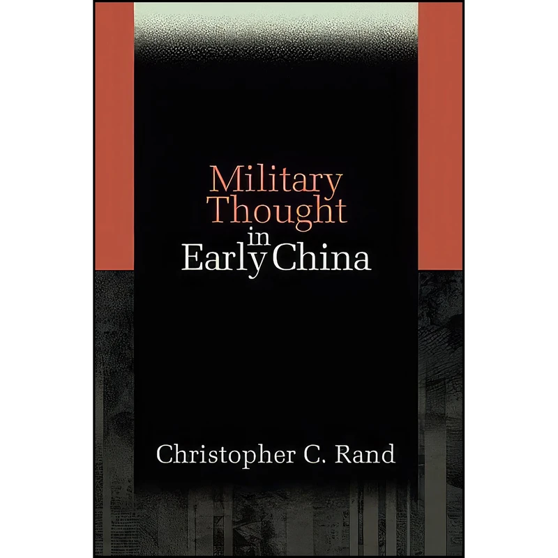 کتاب Military Thought in Early China اثر Christopher C. Rand C. Rand انتشارات تازه ها
