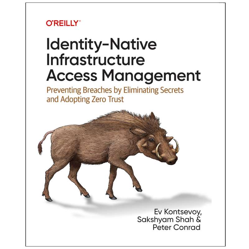 کتاب Identity-Native Infrastructure Access Management اثر جمعی از نویسندگان انتشارات رایان کاویان کتاب Identity-Native Infrastructure Access Management اثر جمعی از نویسندگان انتشارات رایان کاویان