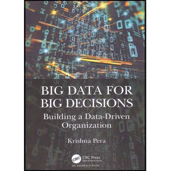 کتاب Big Data For Big Decisions اثر کریشما پرا انتشارات سی آر سی پرس
