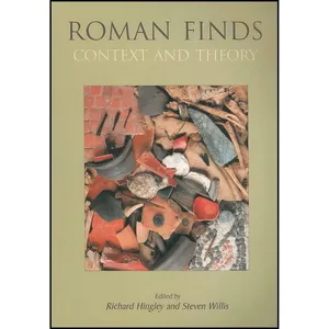 کتاب Roman Finds اثر Richard Hingley and Steven Willis انتشارات Oxbow Books