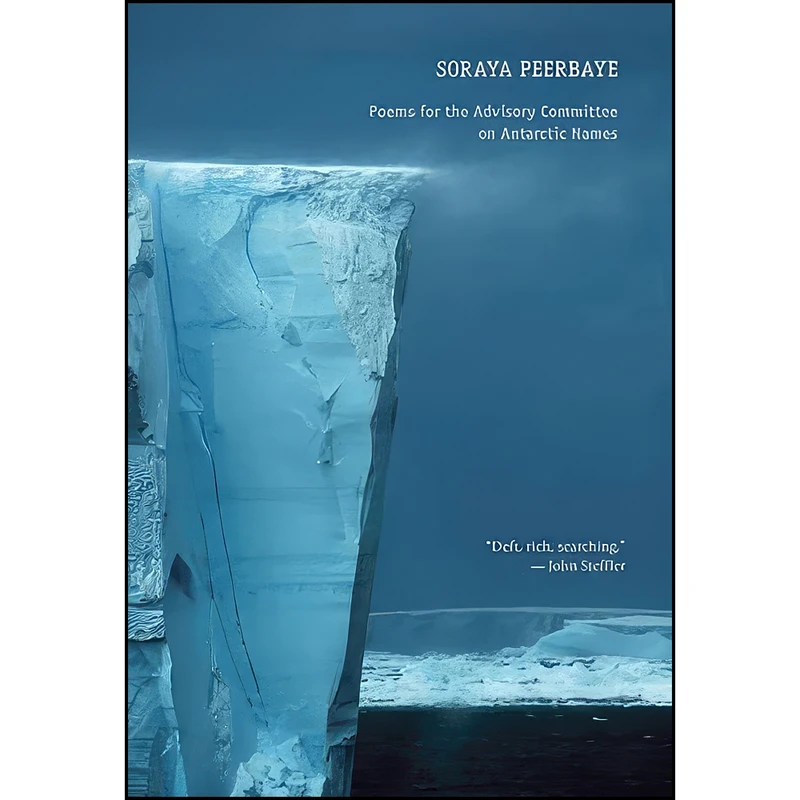 کتاب Poems for the Advisory Committee on Antarctic Names اثر Soraya Peerbaye انتشارات Goose Lane Editions