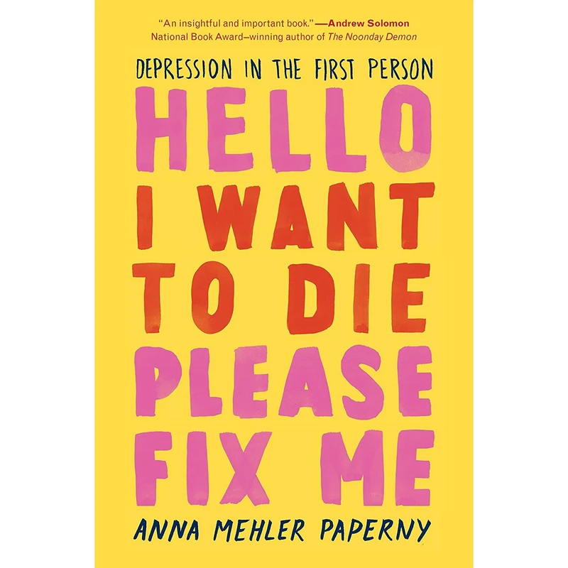 کتاب Hello I Want to Die Please Fix Me اثر Anna Mehler Paperny انتشارات The Experiment