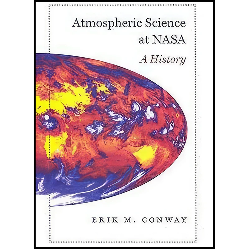 کتاب Atmospheric Science at NASA اثر Erik M. Conway انتشارات Johns Hopkins University Press