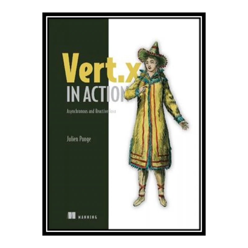 کتاب 	 Vert.x in Action: Asynchronous and Reactive Java اثر Julien Ponge انتشارات مؤلفین طلایی