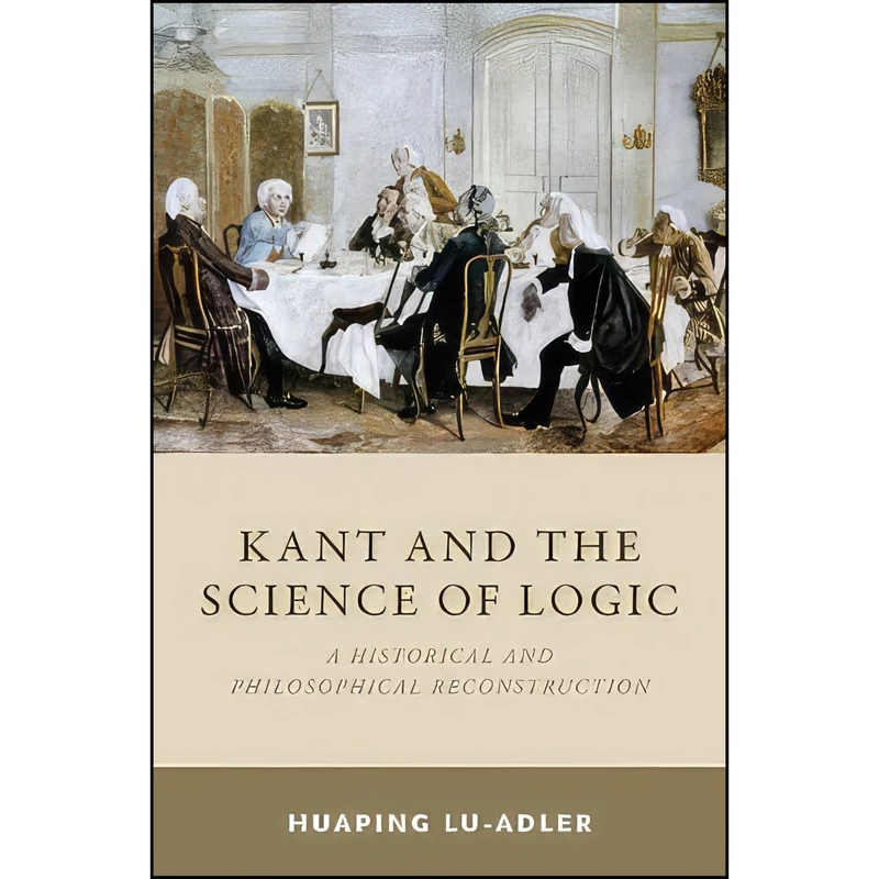 کتاب Kant and the Science of Logic اثر Huaping Lu-Adler انتشارات Oxford University Press