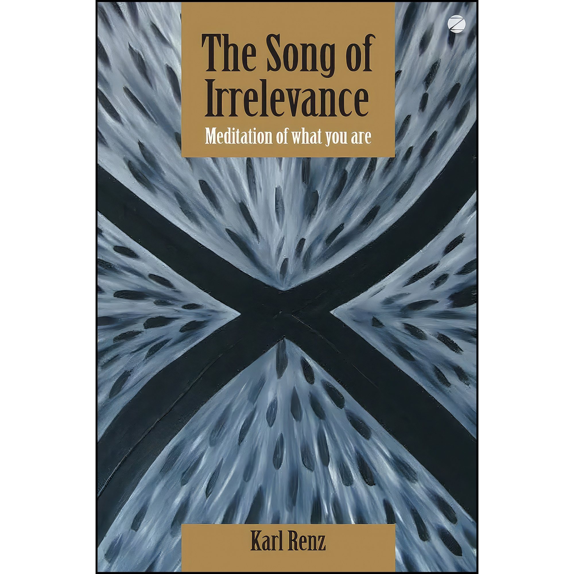کتاب The Song of Irrelevance اثر Karl Renz انتشارات ZEN Publications
