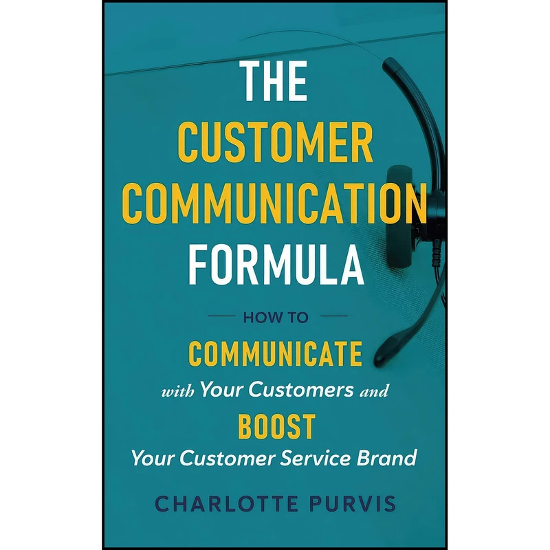 کتاب The Customer Communication Formula اثر Charlotte Purvis انتشارات Write Way Publishing Company