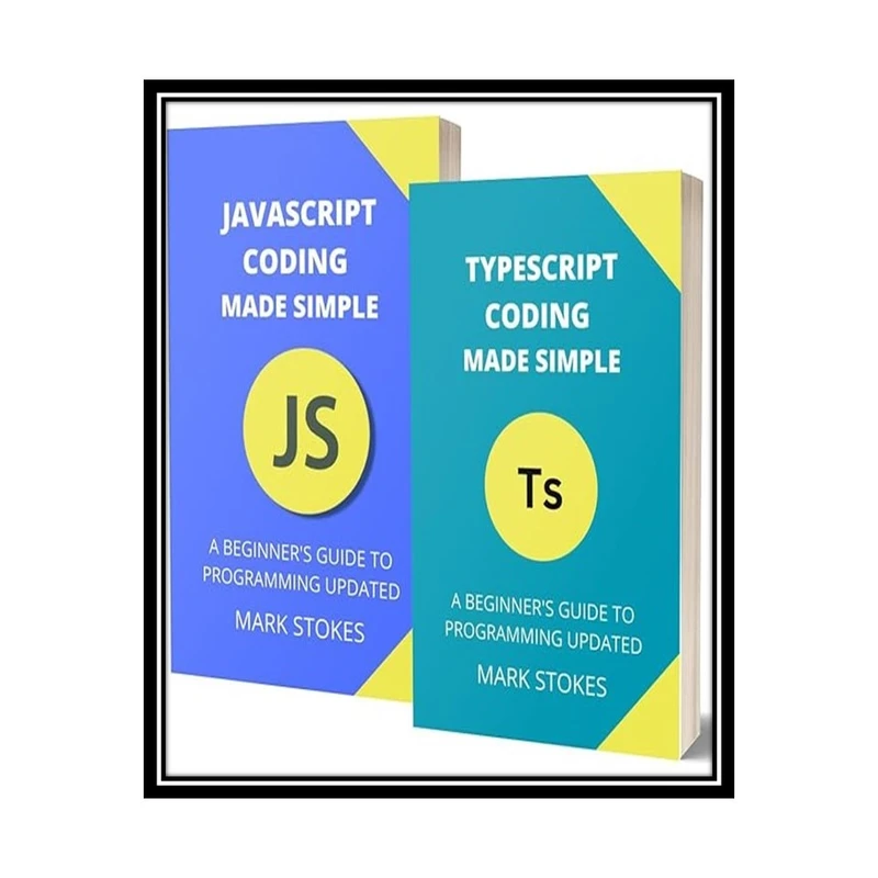 کتاب Typescript and JavaScript Coding Made Simple 2 Books in 1: A Beginner's Guide to Programming اثر Mark Strokes انتشارات مؤلفین طلایی