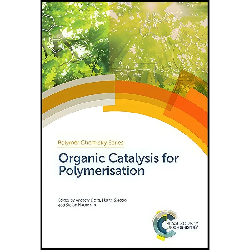 کتاب Organic Catalysis for Polymerisation  اثر جمعي از نويسندگان انتشارات Royal Society of Chemistry