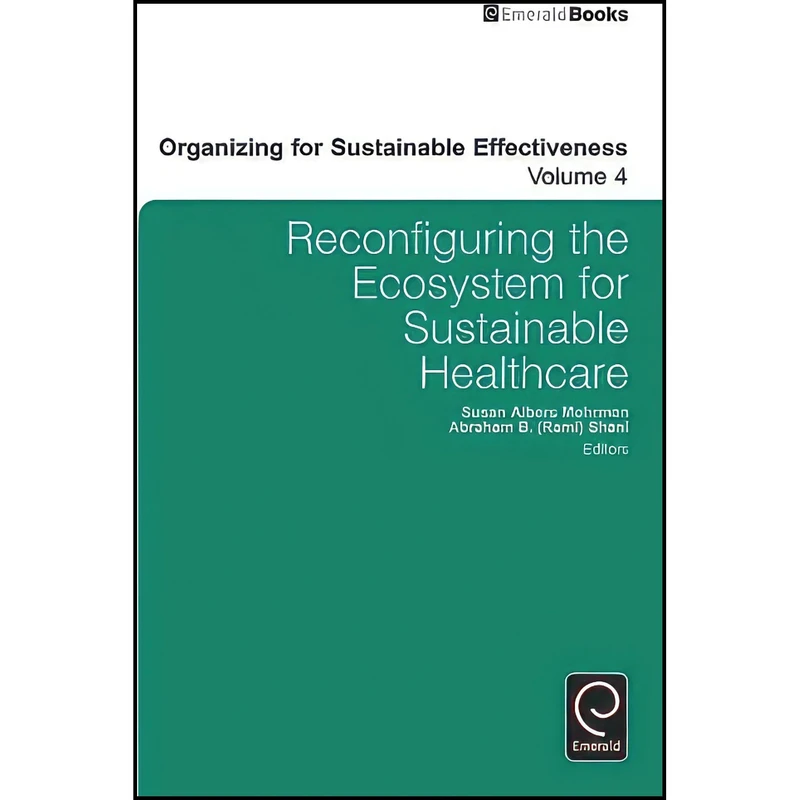 کتاب Reconfiguring the Ecosystem for Sustainable Healthcare  اثر جمعي از نويسندگان انتشارات Emerald Publishing Limited