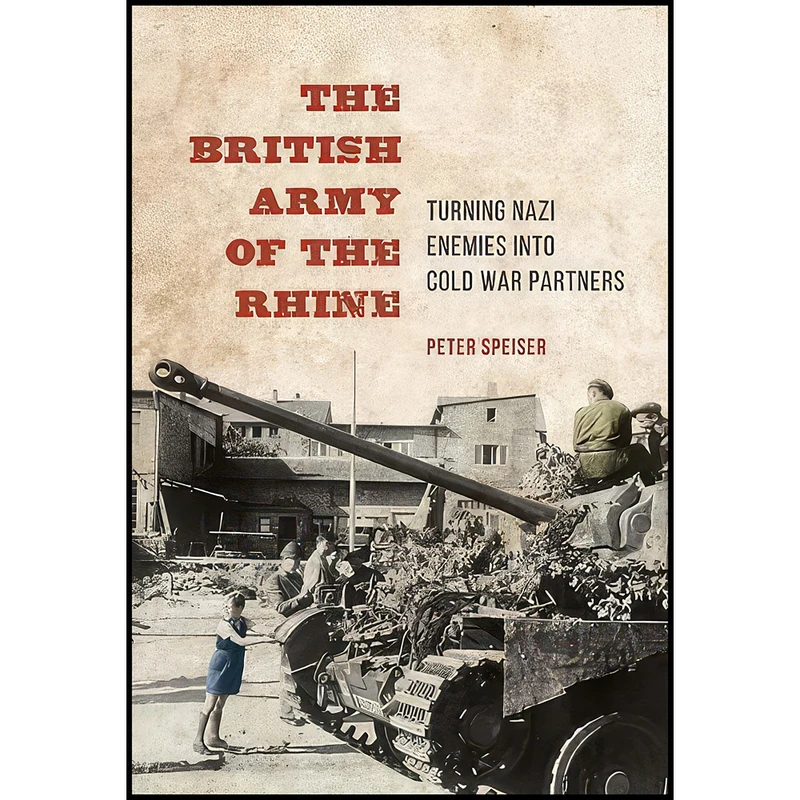 کتاب The British Army of the Rhine اثر Peter Speiser انتشارات University of Illinois Press