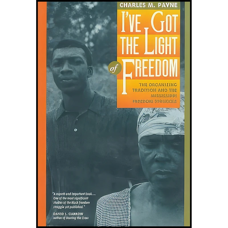 کتاب I've Got the Light of Freedom اثر Charles M. Payne انتشارات University of California Press