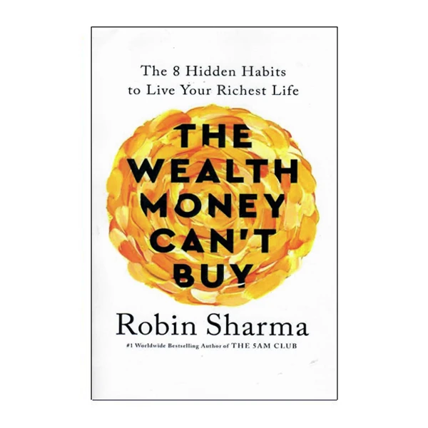 کتاب the wealthy money cant buy the 8 hidden habits to live your richest life اثر جمعی از نویسندگان انتشارات کراون پابلیشینگ گروپ