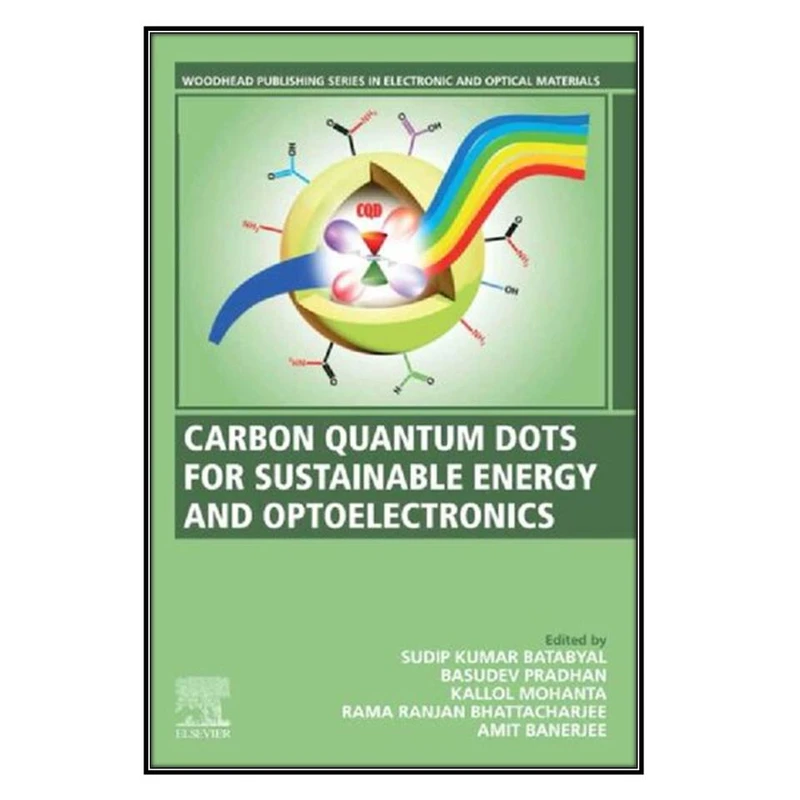  کتاب Carbon Quantum Dots for Sustainable Energy and Optoelectronics اثر  جمعي از نويسندگان انتشارات مؤلفين طلايي