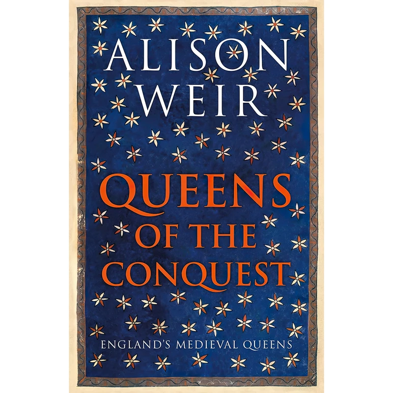 کتاب QUEENS OF THE CONQUEST اثر Alison Weir انتشارات Jonathan Cape
